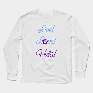 Live - Love - Hula! Long Sleeve T-Shirt